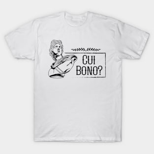 Latin saying - Cui Bono T-Shirt